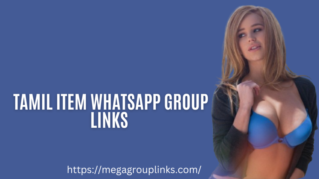 tamil item whatsapp group, tamil item whatsapp group link,tamil item whatsapp number, tamil item girl whatsapp group, tamil item girls whatsapp group links, tamil item whatsapp groups,tamil item whatsapp group